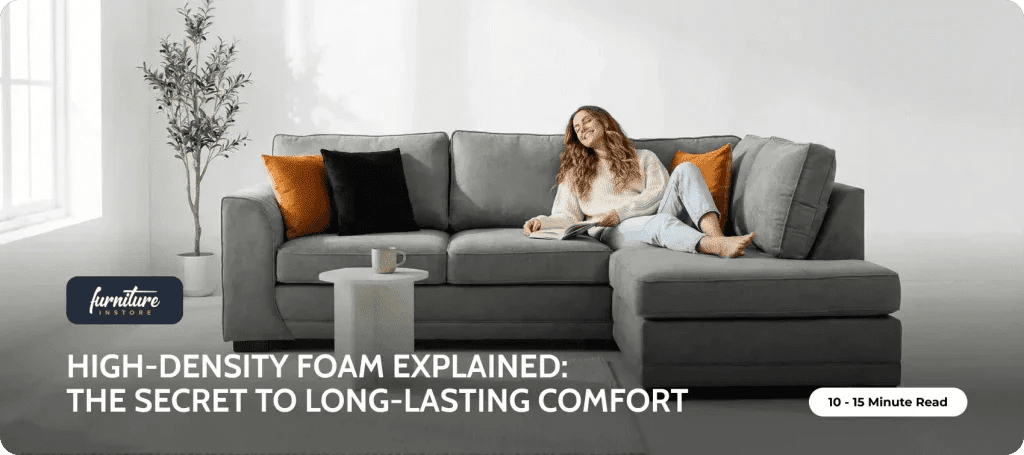 High-Density Foam Explained: The Secret to Long-Lasting Comfort - Furniture Instore